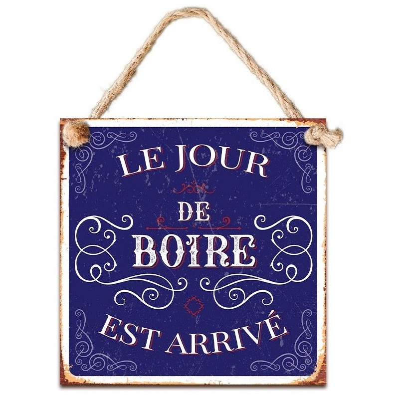 Le jour de boire - Plaque vintage en métal 20cm