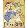 Plaque métal déco "save water, drink beer" 40x30cm