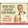 Plaque métal "Beer Will change The World"