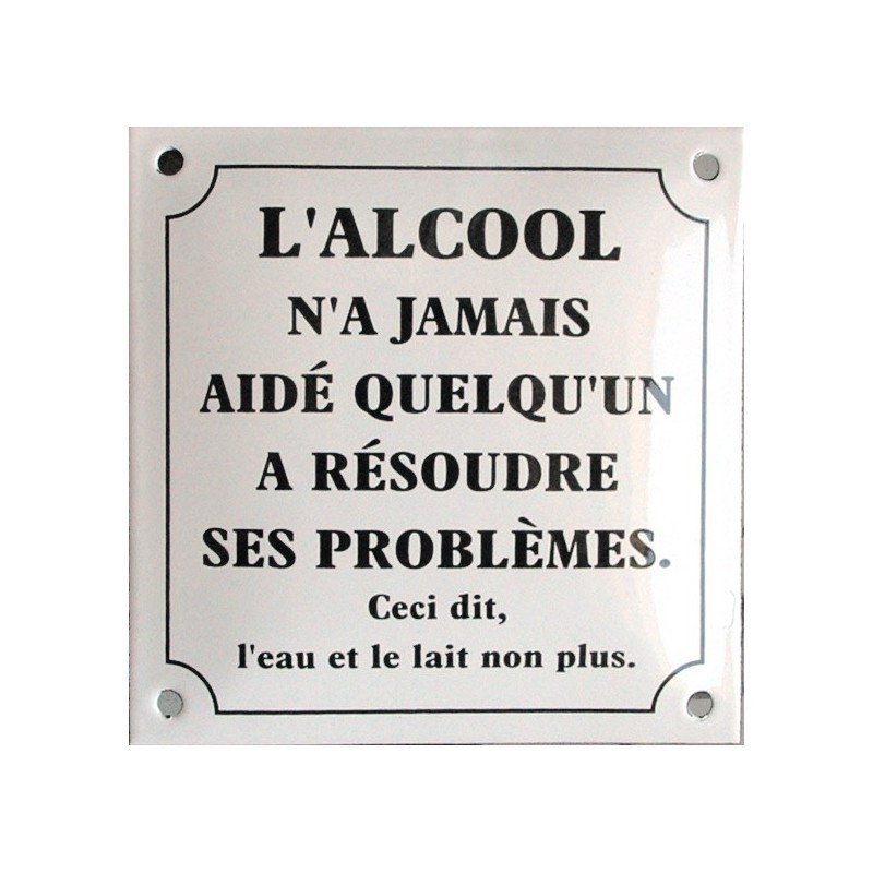 Plaque émaillée bombée "l'alcool n'a jamais..."